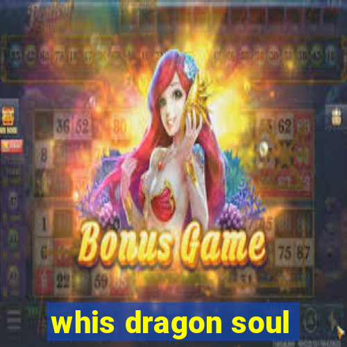 whis dragon soul